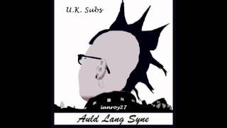 U.K. Subs ~ Auld Lang Syne