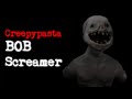 Creepypasta BOB Brutal Obscene Beast Screamer