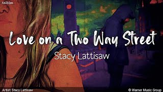 Love on a Two Way Street |  by Stacy Lattisaw | KeiRGee Lyrics Video