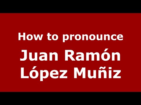 How to pronounce Juan Ramón López Muñiz (Spain/Spanish) - PronounceNames.com