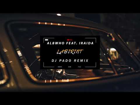 AlbWho feat. IRAIDA - Labirint | Dj Pado Remix