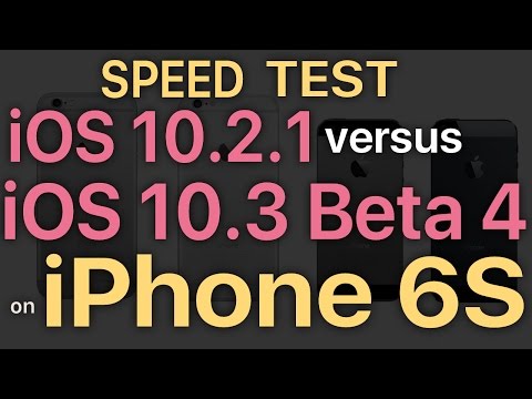 iPhone 6S : iOS 10.3 Beta 4 with APFS / Public Beta 4 vs iOS 10.2.1 Speed Test Build # 14E5260b