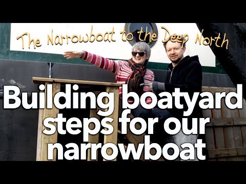 #17 Building boatyard steps for our narrowboat