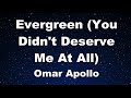 Karaoke♬ Evergreen (You Didn't Deserve Me At All) - Omar Apollo 【No Guide Melody】 Instrumental