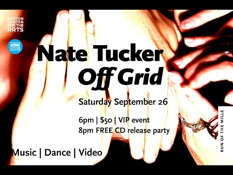 Nate Tucker's Off Grid - Released 9/15 at Boston Center for the Arts