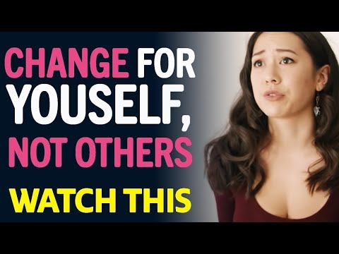 Change For Yourself, Not Others
