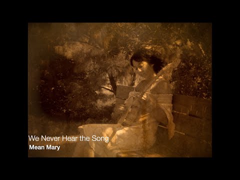 Mean Mary - We Never Hear the Song (Lyric Video)