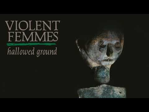 Hallowed Ground - Violent Femmes