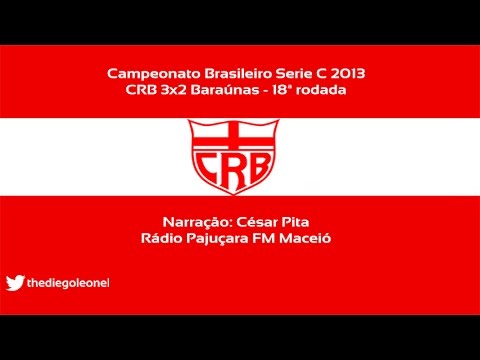 [Série C 2013] CRB 3x2 Baraúnas - Narração César Pita (Rádio Pajuçara FM)