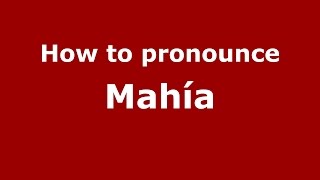 How to pronounce Mahía