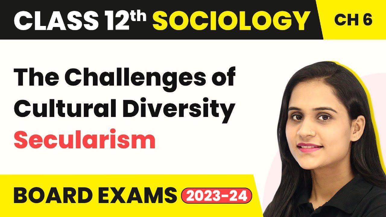 Class 12 Sociology Chapter 6 | Secularism - The Challenges of Cultural Diversity #2022#2023#2022_23