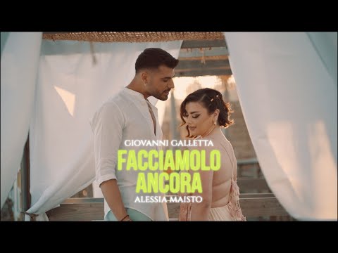GIOVANNI GALLETTA & ALESSIA MAISTO - Facciamolo Ancora (Video Ufficiale)