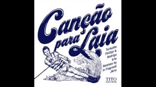 Turbotito, Phillipi & Rodrigo - Cancao Para Laia (JKriv Remix)