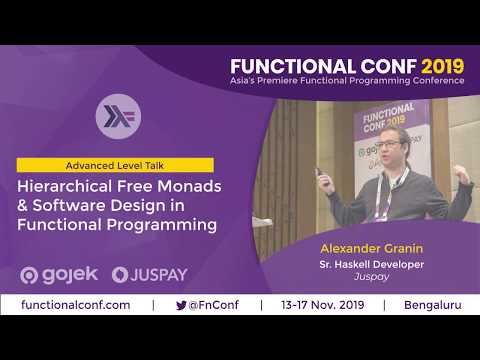 Hierarchical Free Monads & Software Design in Functional Programming by Alexander Granin #FnConf19