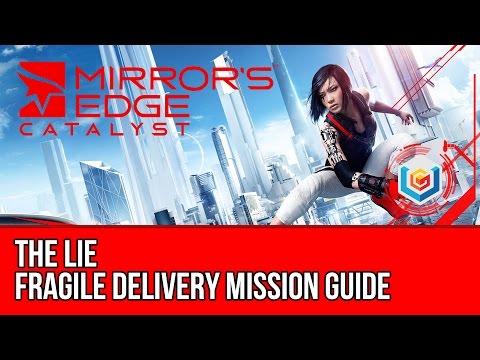 Mirror’s Edge Catalyst Fragile Delivery - The Lie (Mission Guide)