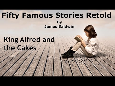 Fifty Famous Stories Retold: King Alfred and the Cakes (James Baldwin)