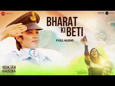 Bharat Ki Beti - Full Audio | Gunjan Saxena | Janhvi Kapoor | Arijit Singh | Amit Trivedi | Kausar M