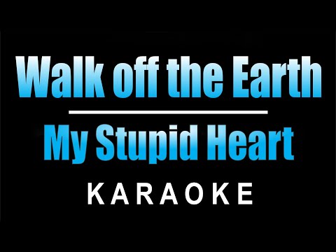 My Stupid Heart - Walk off the Earth (KARAOKE)