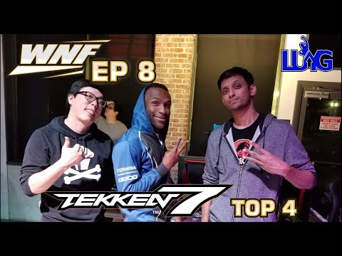 WNF x OC Episode 8 - Tekken 7 Top 4 - Gotta Kick Fast!