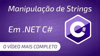 Manipulação de Strings em .NET C#: O vídeo mais completo | EDUARDO MOREIRA