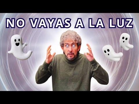 ¡No Vayas a la Luz! Lo Que Nadie Te Dice Sobre la Muerte
