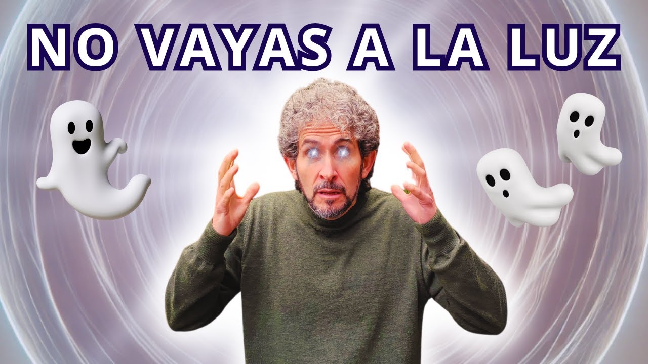 ¡No Vayas a la Luz! Lo Que Nadie Te Dice Sobre la Muerte