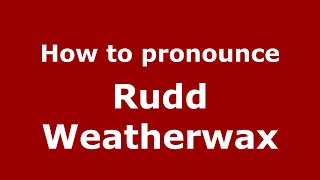 How to pronounce Rudd Weatherwax