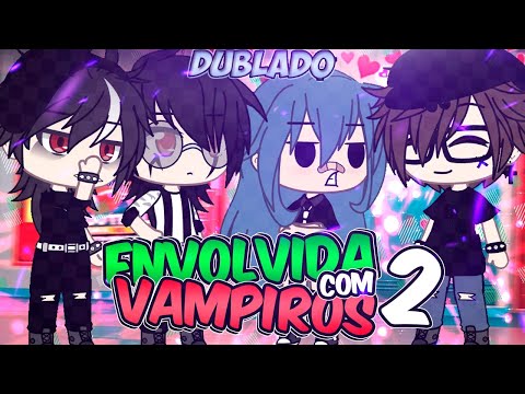 Involved With Vampires! 2/? | Mini Movie [DUBBED] Gacha Life