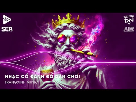 Nhạc Cổ Đánh Đổ Dân Chơi - Top 20 Bản Nhạc Nghe Nhiều Nhất 2024 ♫ BXH Nhạc Trẻ Remix Hot TikTok