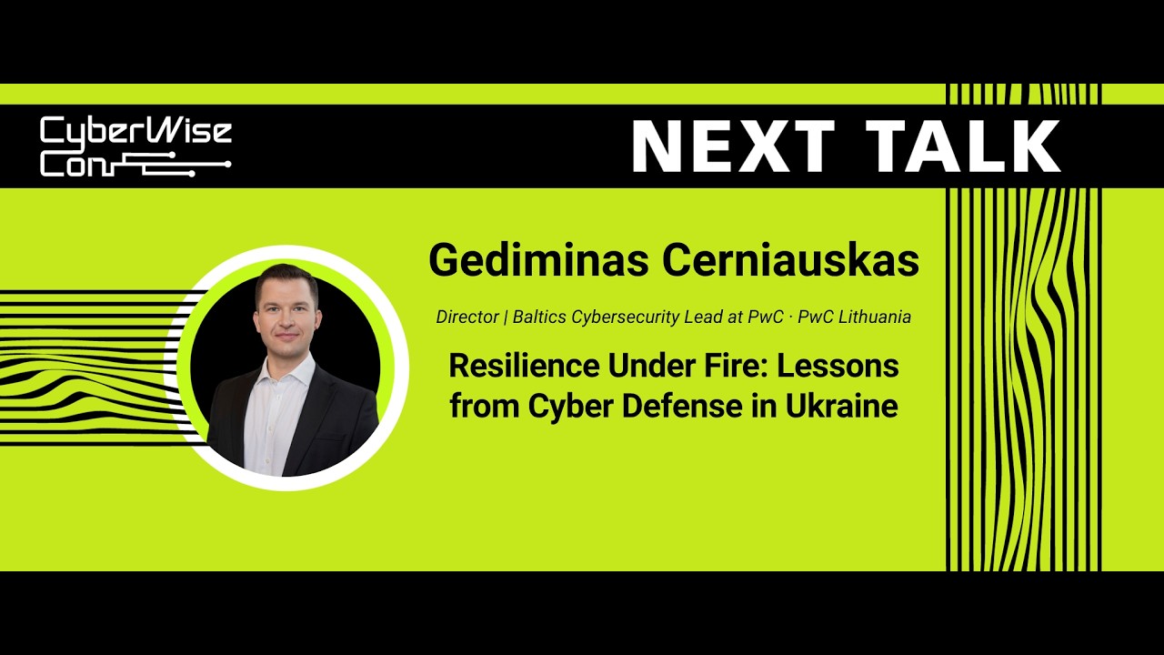 Gediminas Černiauskas: Resilience Under Fire: Lessons from Cyber Defense in Ukraine