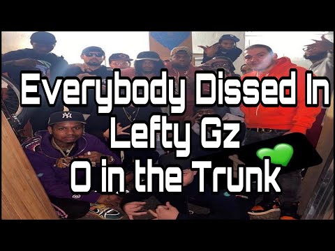 EVERYBODY DISSED IN LEFTY GZ- O IN THE TRUNK