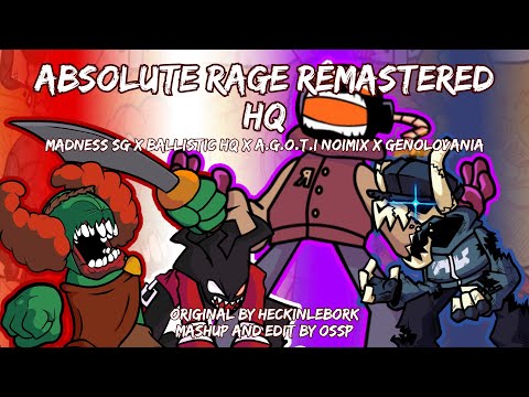 Absolute Rage Remastered HQ [Madness SG x Ballistic HQ x AGOTI Noimix x Genolovania] |Mashup by OSSP