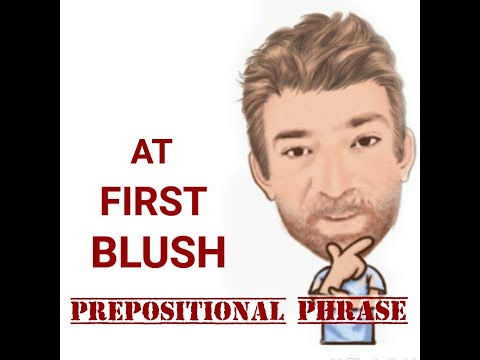 English Tutor Nick P Prepositional Phrase (96) At First Blush - Origin