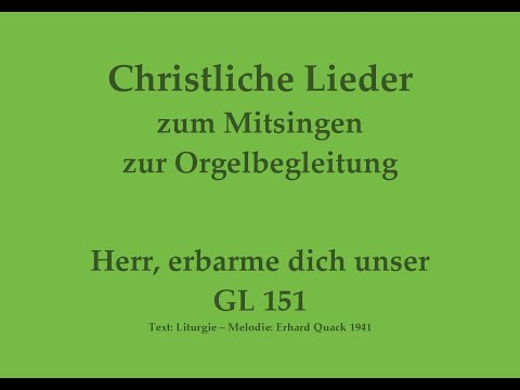 Herr, erbarme dich unser GL 151 – Kyrie-Ruf zum Mitsingen mit Orgelbegleitung