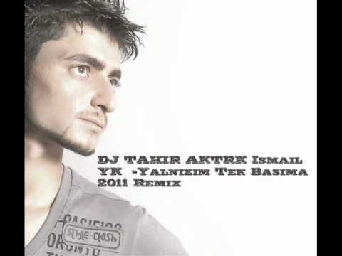 Ismail YK  -Yalnizim Tek Basima 2011 Remix