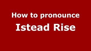 How to pronounce Istead Rise