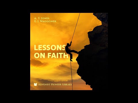 Lessons on Faith by A.T. Jones & E.J. Waggoner: A Life-Changing Christian Audiobook. 🇺🇸