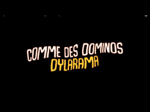Dylarama - Comme des dominos (lyrics video)