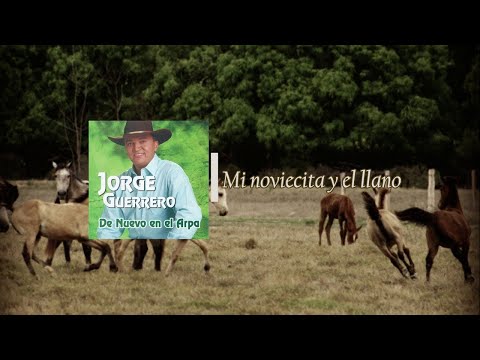 Jorge Guerrero - Mi Noviecita y el Llano