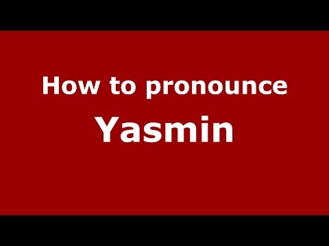 How to pronounce Yasmin (American English/US)  - PronounceNames.com