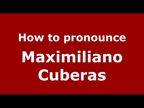 How to pronounce Maximiliano Cuberas (Spanish/Argentina) - PronounceNames.com