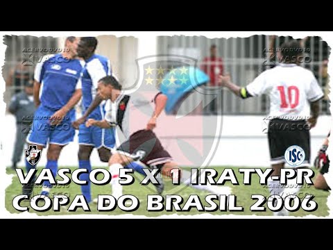 Vasco x Iraty-PR - Copa do Brasil 2006 "Há 18 Anos"