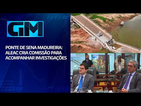 PONTE DE SENA MADUREIRA: ALEAC CRIA COMISSÃO PARA ACOMPANHAR INVESTIGAÇÕES