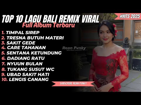 Kompilasi 10 Lagu Bali Remix Viral Dan Terbaru 2025 || DJ Bali Full Album