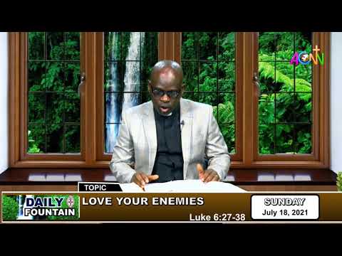 THE DAILY FOUNTAIN DEVOTIONAL OF JULY 18, 2021 - THE REV'D CANON UGOCHUKWU EZECHUKWU