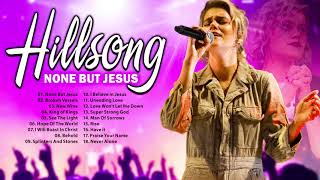 None But Jesus - Hillsong Worship Songs Nonstop 🙏 Best Popular Christian Songs By Hillsong Church