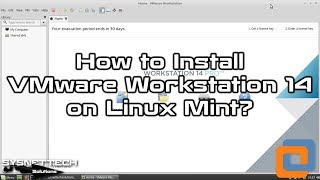 How to Install VMware Workstation 14 Pro on Linux Mint 19 / 18 | SYSNETTECH Solutions