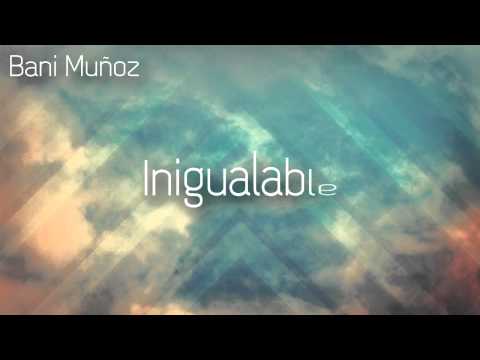 Bani Muñoz - Indescriptible (Lyric Video)