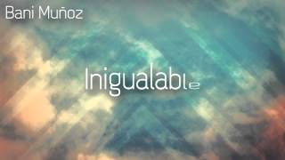 Bani Muñoz - Indescriptible (Lyric Video)