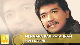Download lagu Imam S. Arifin - Mengapa Kau Patahkan mp3